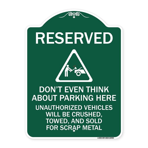 Reserved Do Not Think About Parking Here Unauthorized Vehicles Crushed Towed and Sold, GW-1824-22984